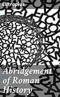 E-Book (epub) Abridgement of Roman History von Eutropius
