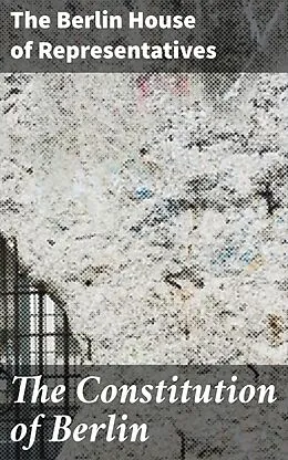 E-Book (epub) The Constitution of Berlin von The Berlin House of Representatives