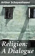 E-Book (epub) Religion: A Dialogue von Arthur Schopenhauer