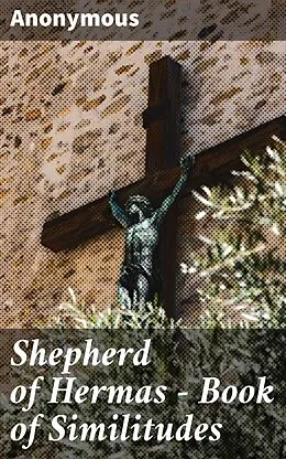 E-Book (epub) Shepherd of Hermas - Book of Similitudes von Anonymous