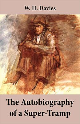 eBook (epub) The Autobiography of a Super-Tramp (The life of William Henry Davies) de W. H. Davies