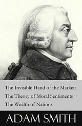 eBook (epub) The Invisible Hand of the Market: The Theory of Moral Sentiments + The Wealth of Nations (2 Pioneering Studies of Capitalism) de Adam Smith