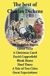 E-Book (epub) The best of Charles Dickens: The Pickwick Papers, Oliver Twist, A Christmas Carol, David Copperfield, Bleak House, Hard Times, A Tale of Two Cities, Great Expectations: All Unabridged von Charles Dickens