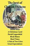 E-Book (epub) The best of Charles Dickens: The Pickwick Papers, Oliver Twist, A Christmas Carol, David Copperfield, Bleak House, Hard Times, A Tale of Two Cities, Great Expectations: All Unabridged von Charles Dickens