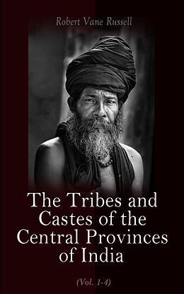 E-Book (epub) The Tribes and Castes of the Central Provinces of India (Vol. 1-4) von Robert Vane Russell