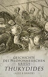 E-Book (epub) Geschichte des peloponnesischen Kriegs (Alle 8 Bände) von Thukydides