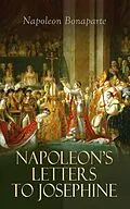 E-Book (epub) Napoleon's Letters to Josephine von Napoleon Bonaparte