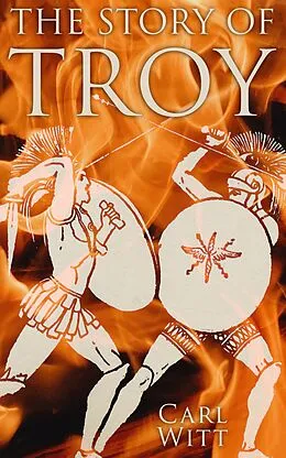 E-Book (epub) The Story of Troy von Carl Witt