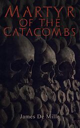 E-Book (epub) Martyr of the Catacombs von James De Mille