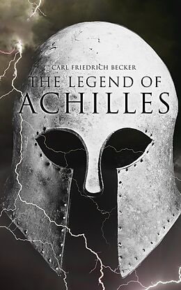 eBook (epub) The Legend of Achilles de Carl Friedrich Becker