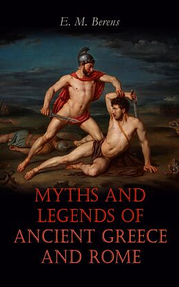 eBook (epub) Myths and Legends of Ancient Greece and Rome de E. M. Berens
