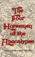 E-Book (epub) The Four Horsemen of the Apocalypse von Vicente Blasco Ibáñez