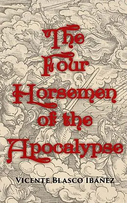 E-Book (epub) The Four Horsemen of the Apocalypse von Vicente Blasco Ibáñez