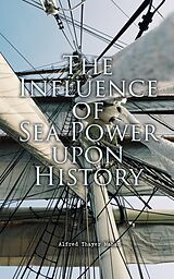 eBook (epub) The Influence of Sea Power upon History de Alfred Thayer Mahan