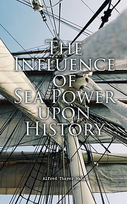 eBook (epub) The Influence of Sea Power upon History de Alfred Thayer Mahan