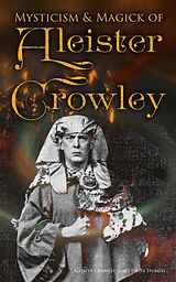 eBook (epub) Mysticism &amp; Magick of Aleister Crowley de Aleister Crowley, Mary d'Este Sturges