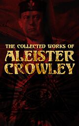 E-Book (epub) The Collected Works of Aleister Crowley von Aleister Crowley, S. L. MacGregor Mathers, Mary d'Este Sturges