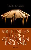 E-Book (epub) Mr. Punch's History of Modern England (Vol. 1-4) von Charles L. Graves