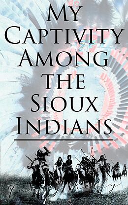 eBook (epub) My Captivity Among the Sioux Indians de Fanny Kelly