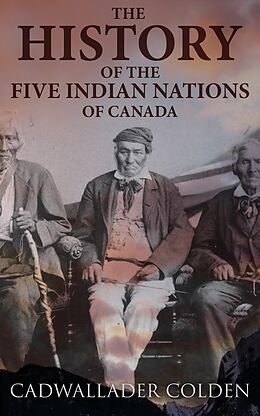 eBook (epub) The History of the Five Indian Nations of Canada de Cadwallader Colden