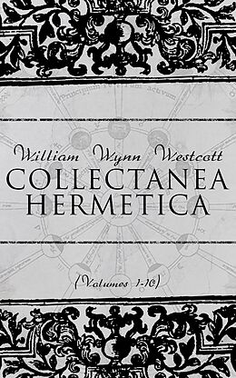 eBook (epub) Collectanea Hermetica (Volumes 1-10) de William Wynn Westcott
