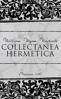 E-Book (epub) Collectanea Hermetica (Volumes 1-10) von William Wynn Westcott