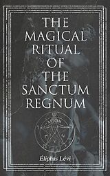 eBook (epub) The Magical Ritual of the Sanctum Regnum de Éliphas Lévi