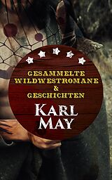 E-Book (epub) Gesammelte Wildwestromane &amp; Geschichten von Karl May von Karl May