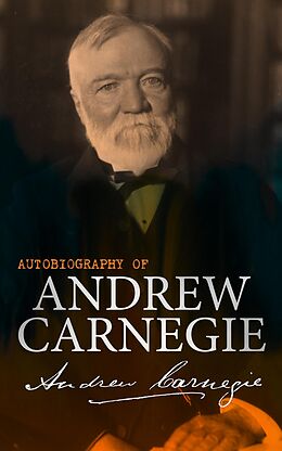 eBook (epub) Autobiography of Andrew Carnegie de Andrew Carnegie