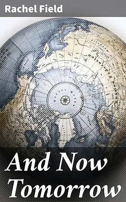 E-Book (epub) And Now Tomorrow von Rachel Field