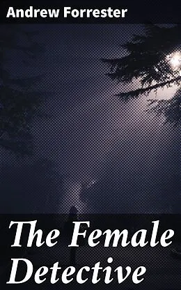 E-Book (epub) The Female Detective von Andrew Forrester