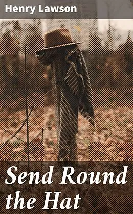 E-Book (epub) Send Round the Hat von Henry Lawson