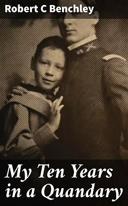 E-Book (epub) My Ten Years in a Quandary von Robert C Benchley