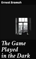 E-Book (epub) The Game Played in the Dark von Ernest Bramah