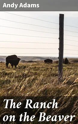 E-Book (epub) The Ranch on the Beaver von Andy Adams