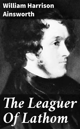 E-Book (epub) The Leaguer Of Lathom von William Harrison Ainsworth