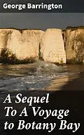 E-Book (epub) A Sequel To A Voyage to Botany Bay von George Barrington