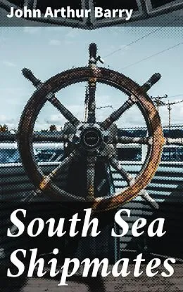 E-Book (epub) South Sea Shipmates von John Arthur Barry