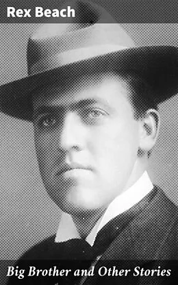 E-Book (epub) Big Brother and Other Stories von Rex Beach