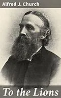 E-Book (epub) To the Lions von Alfred J. Church