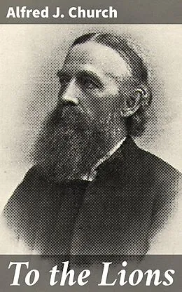 E-Book (epub) To the Lions von Alfred J. Church