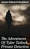 E-Book (epub) The Adventures Of Tyler Tatlock, Private Detective von James Edward Muddock