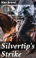 E-Book (epub) Silvertip's Strike von Max Brand