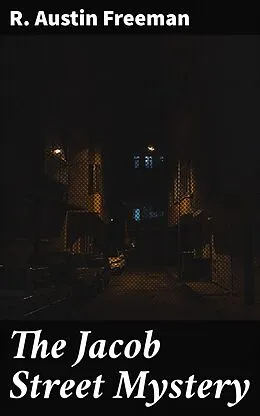 E-Book (epub) The Jacob Street Mystery von R. Austin Freeman