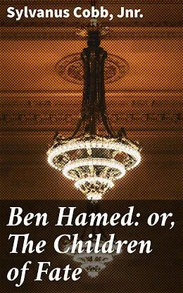 E-Book (epub) Ben Hamed: or, The Children of Fate von Sylvanus Cobb, Jnr.