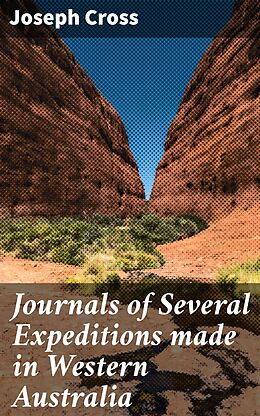 eBook (epub) Journals of Several Expeditions made in Western Australia de Joseph Cross