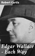 E-Book (epub) Edgar Wallace - Each Way von Robert Curtis