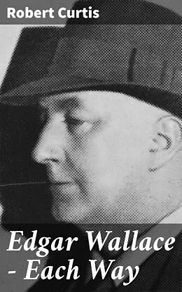 E-Book (epub) Edgar Wallace - Each Way von Robert Curtis