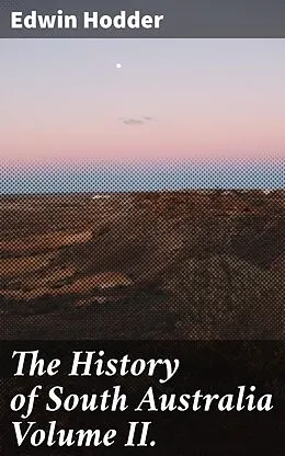 E-Book (epub) The History of South Australia Volume II. von Edwin Hodder