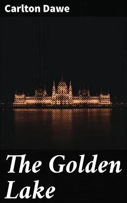 E-Book (epub) The Golden Lake von Carlton Dawe